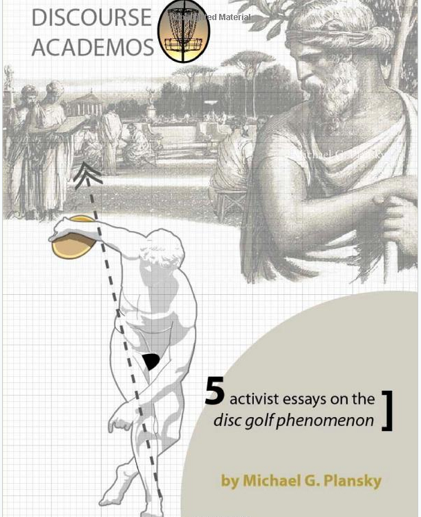 Book: Discourse Academos: 5 Activist Essays on the Disc Golf Phenomenon - by Michael G. Plansky